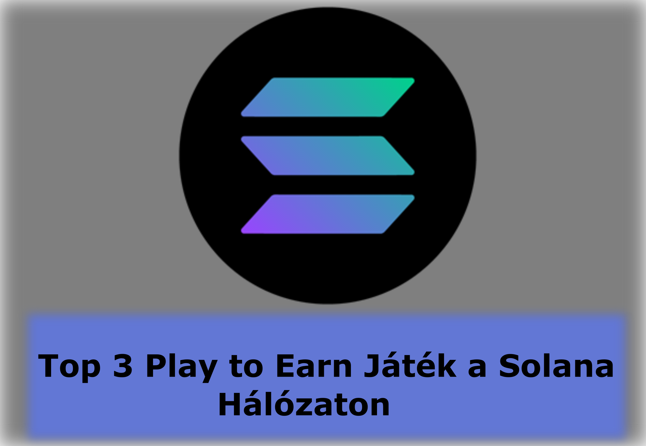 Top 3 play to earn játék a Solana hálózaton mycryptoption